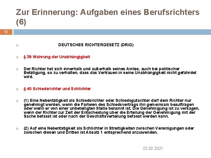 Zur Erinnerung: Aufgaben eines Berufsrichters (6) 12 DEUTSCHES RICHTERGESETZ (DRi. G) § 39 Wahrung