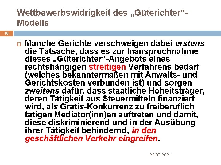 Wettbewerbswidrigkeit des „Güterichter“Modells 18 Manche Gerichte verschweigen dabei erstens die Tatsache, dass es zur