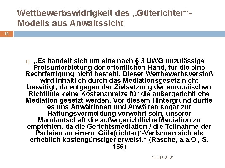 Wettbewerbswidrigkeit des „Güterichter“Modells aus Anwaltssicht 19 „Es handelt sich um eine nach § 3