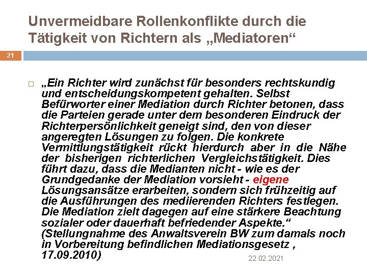 Unvermeidbare Rollenkonflikte durch die Tätigkeit von Richtern als „Mediatoren“ 21 „Ein Richter wird zunächst