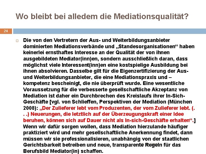 Wo bleibt bei alledem die Mediationsqualität? 24 Die von den Vertretern der Aus- und