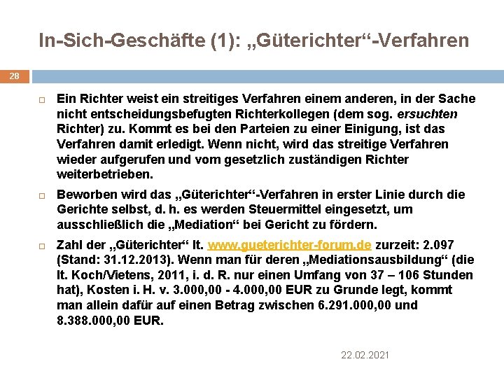 In-Sich-Geschäfte (1): „Güterichter“-Verfahren 28 Ein Richter weist ein streitiges Verfahren einem anderen, in der