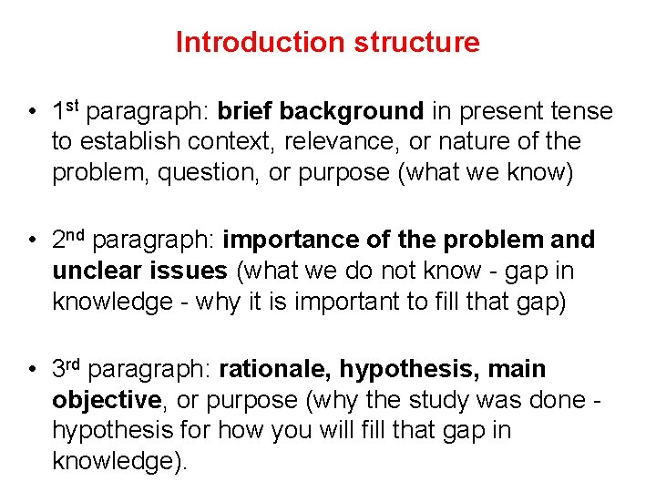 Introduction structure • 1 st paragraph: brief background in present tense to establish context,