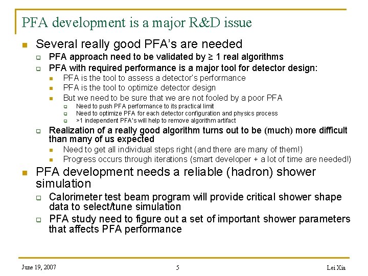 PFA development is a major R&D issue n Several really good PFA’s are needed
