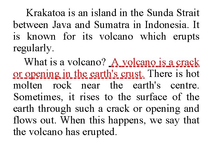 Krakatoa is an island in the Sunda Strait between Java and Sumatra in Indonesia.