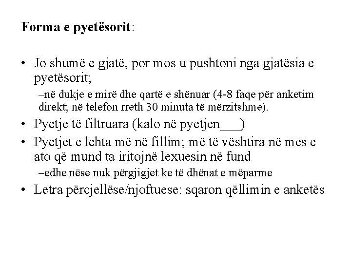 Forma e pyetësorit: • Jo shumë e gjatë, por mos u pushtoni nga gjatësia