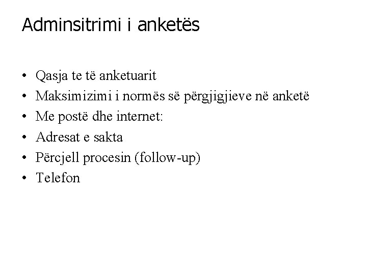 Adminsitrimi i anketës • • • Qasja te të anketuarit Maksimizimi i normës së