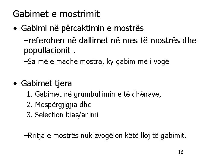 Gabimet e mostrimit • Gabimi në përcaktimin e mostrës –referohen në dallimet në mes