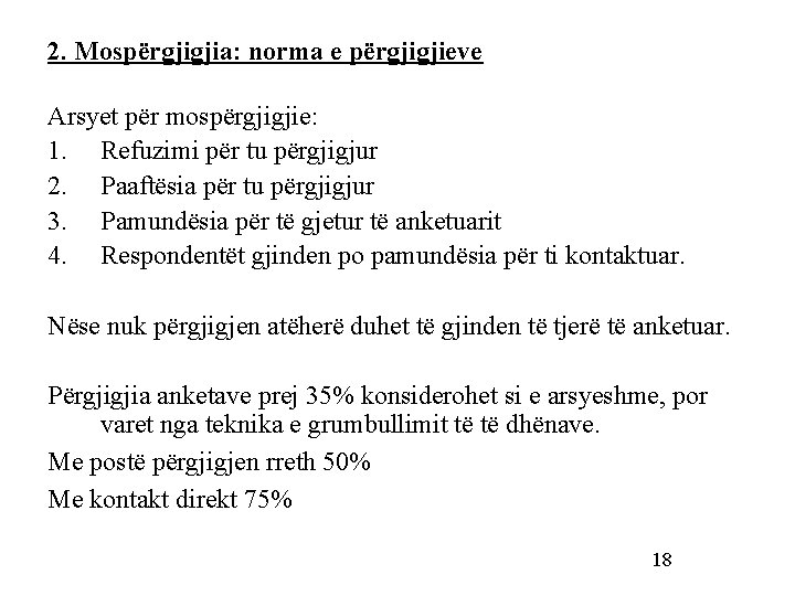 2. Mospërgjigjia: norma e përgjigjieve Arsyet për mospërgjigjie: 1. Refuzimi për tu përgjigjur 2.