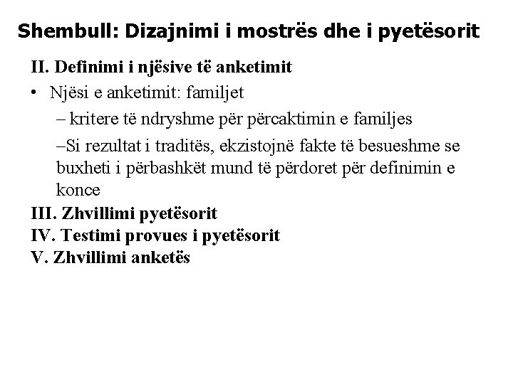 Shembull: Dizajnimi i mostrës dhe i pyetësorit II. Definimi i njësive të anketimit •