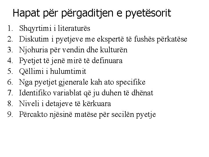 Hapat përgaditjen e pyetësorit 1. 2. 3. 4. 5. 6. 7. 8. 9. Shqyrtimi