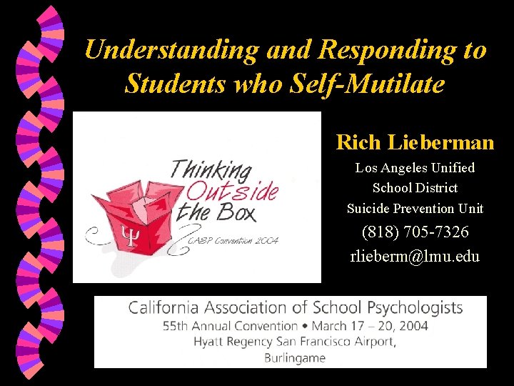 Understanding and Responding to Students who Self-Mutilate Rich Lieberman Los Angeles Unified School District