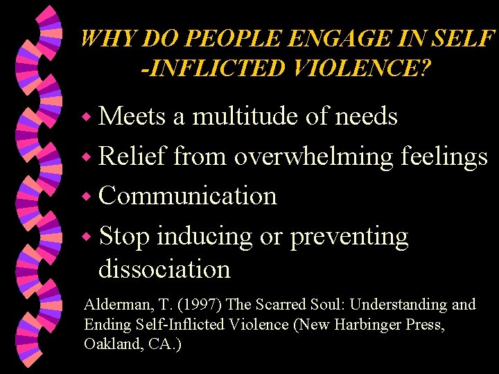 WHY DO PEOPLE ENGAGE IN SELF -INFLICTED VIOLENCE? w Meets a multitude of needs