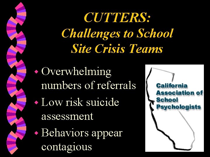 CUTTERS: Challenges to School Site Crisis Teams w Overwhelming numbers of referrals w Low