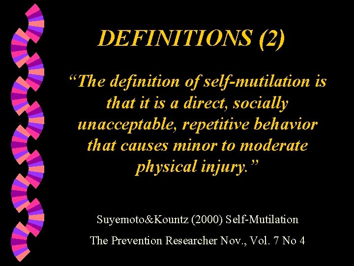 DEFINITIONS (2) “The definition of self-mutilation is that it is a direct, socially unacceptable,