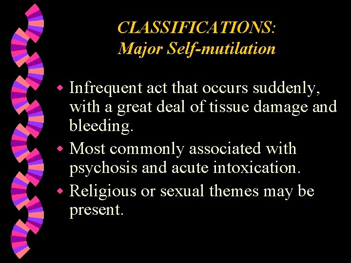 CLASSIFICATIONS: Major Self-mutilation Infrequent act that occurs suddenly, with a great deal of tissue