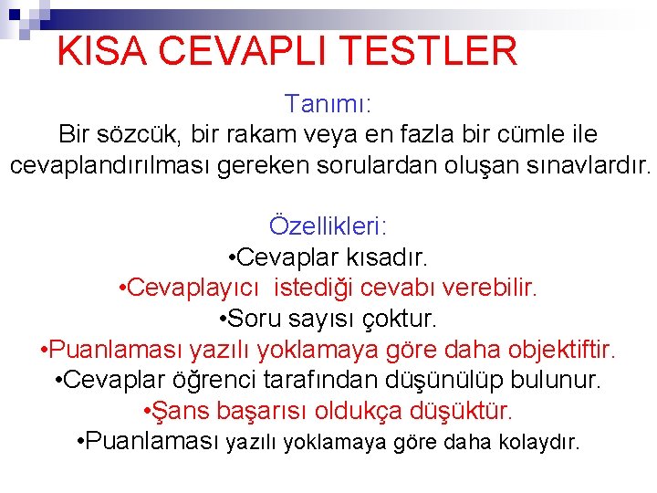 KISA CEVAPLI TESTLER Tanımı: Bir sözcük, bir rakam veya en fazla bir cümle ile KISA CEVAPLI TESTLER Tanımı: Bir sözcük, bir rakam veya en fazla bir cümle ile