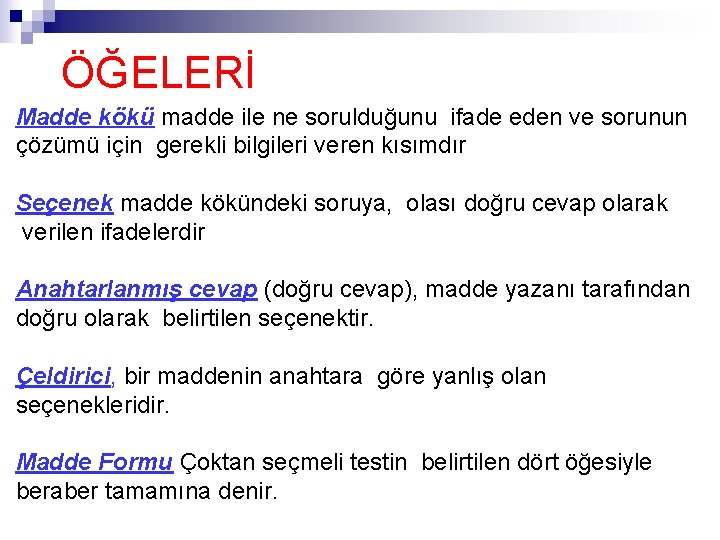 ÖĞELERİ Madde kökü madde ile ne sorulduğunu ifade eden ve sorunun çözümü için gerekli ÖĞELERİ Madde kökü madde ile ne sorulduğunu ifade eden ve sorunun çözümü için gerekli