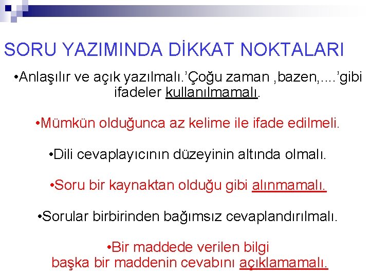 SORU YAZIMINDA DİKKAT NOKTALARI • Anlaşılır ve açık yazılmalı. ’Çoğu zaman , bazen, . SORU YAZIMINDA DİKKAT NOKTALARI • Anlaşılır ve açık yazılmalı. ’Çoğu zaman , bazen, .