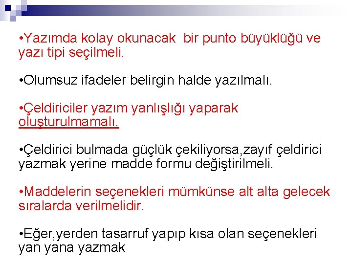 • Yazımda kolay okunacak bir punto büyüklüğü ve yazı tipi seçilmeli. • Olumsuz • Yazımda kolay okunacak bir punto büyüklüğü ve yazı tipi seçilmeli. • Olumsuz