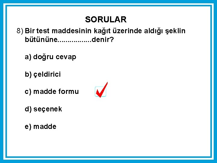 SORULAR 8) Bir test maddesinin kağıt üzerinde aldığı şeklin bütününe. . . . denir? SORULAR 8) Bir test maddesinin kağıt üzerinde aldığı şeklin bütününe. . . . denir?
