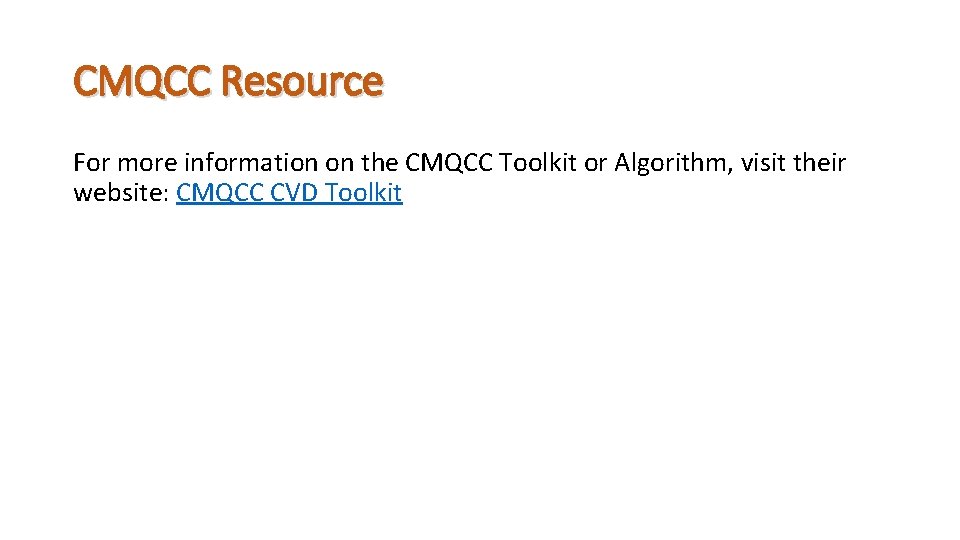 CMQCC Resource For more information on the CMQCC Toolkit or Algorithm, visit their website: