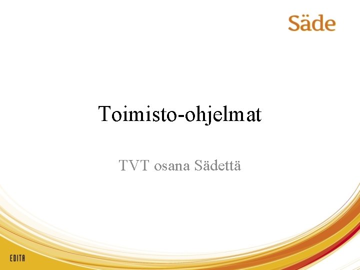 Toimisto-ohjelmat TVT osana Sädettä 