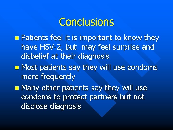 Conclusions Patients feel it is important to know they have HSV-2, but may feel
