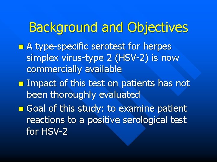 Background and Objectives A type-specific serotest for herpes simplex virus-type 2 (HSV-2) is now