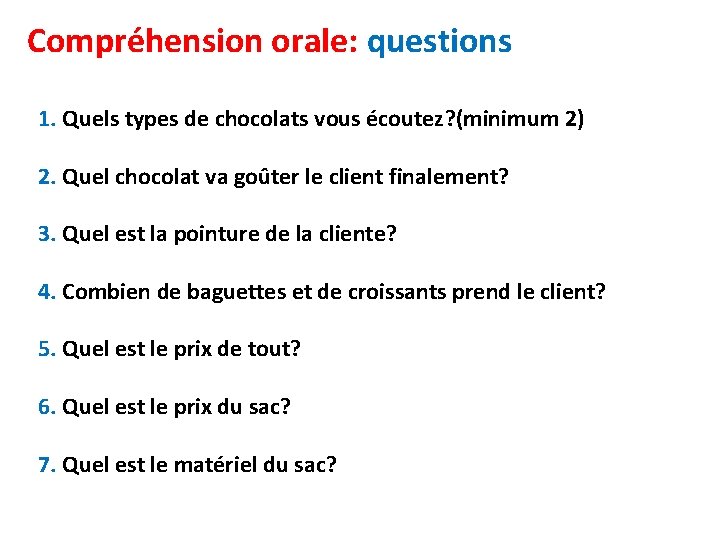 Compréhension orale: questions 1. Quels types de chocolats vous écoutez? (minimum 2) 2. Quel