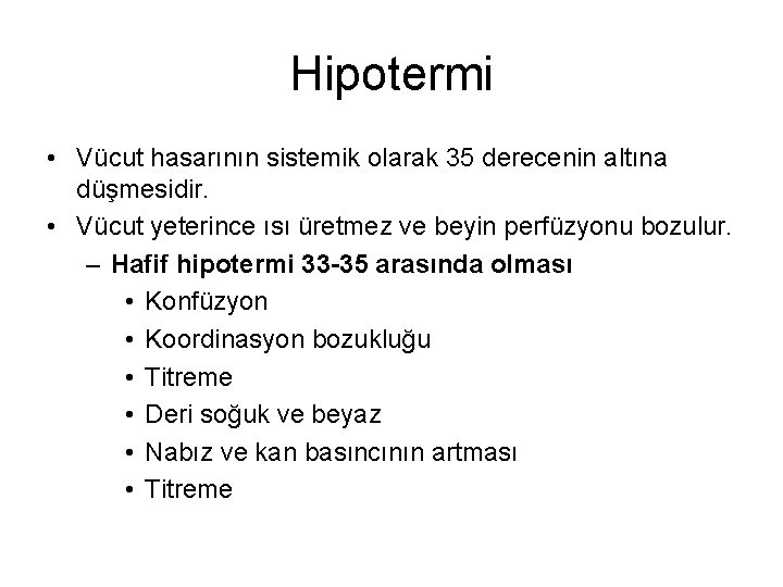 Hipotermi • Vücut hasarının sistemik olarak 35 derecenin altına düşmesidir. • Vücut yeterince ısı