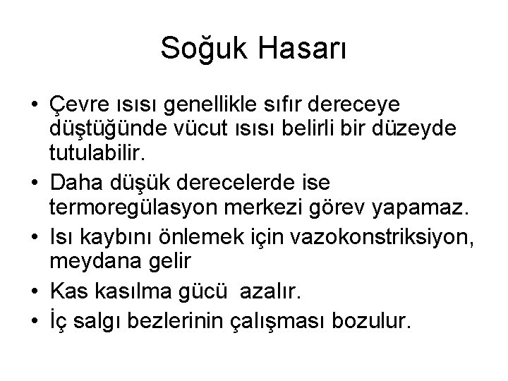 Soğuk Hasarı • Çevre ısısı genellikle sıfır dereceye düştüğünde vücut ısısı belirli bir düzeyde