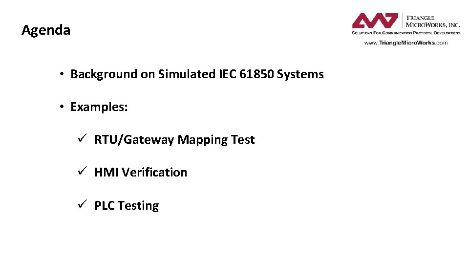 Agenda • Background on Simulated IEC 61850 Systems • Examples: ü RTU/Gateway Mapping Test