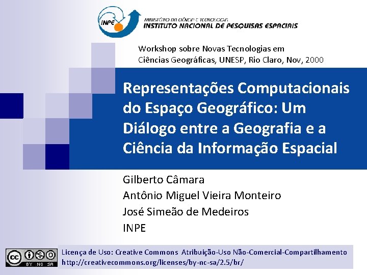 Workshop sobre Novas Tecnologias em Ciências Geográficas, UNESP, Rio Claro, Nov, 2000 Representações Computacionais