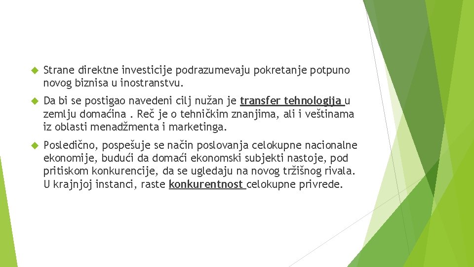  Strane direktne investicije podrazumevaju pokretanje potpuno novog biznisa u inostranstvu. Da bi se