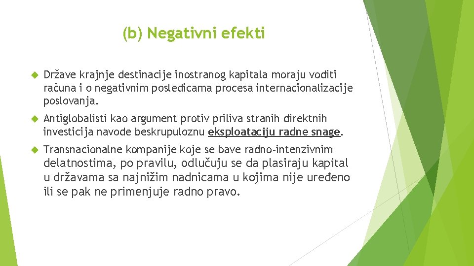 (b) Negativni efekti Države krajnje destinacije inostranog kapitala moraju voditi računa i o negativnim