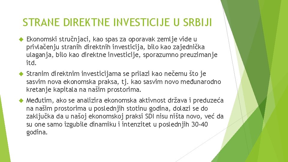 STRANE DIREKTNE INVESTICIJE U SRBIJI Ekonomski stručnjaci, kao spas za oporavak zemlje vide u