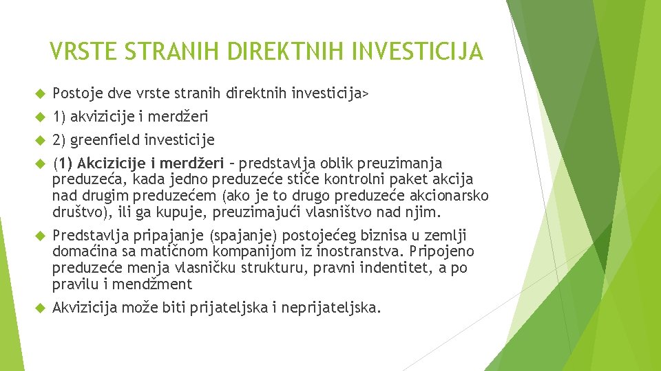 VRSTE STRANIH DIREKTNIH INVESTICIJA Postoje dve vrste stranih direktnih investicija> 1) akvizicije i merdžeri