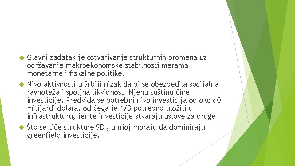 Glavni zadatak je ostvarivanje strukturnih promena uz održavanje makroekonomske stabilnosti merama monetarne i fiskalne