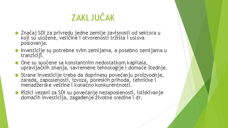 ZAKLJUĈAK Značaj SDI za privredu jedne zemlje zavisnosti od sektora u koji su uložene,