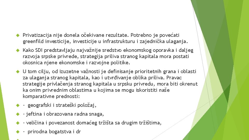  Privatizacija nije donela očekivane rezultate. Potrebno je povećati greenfild investicije, investicije u infrastrukturu