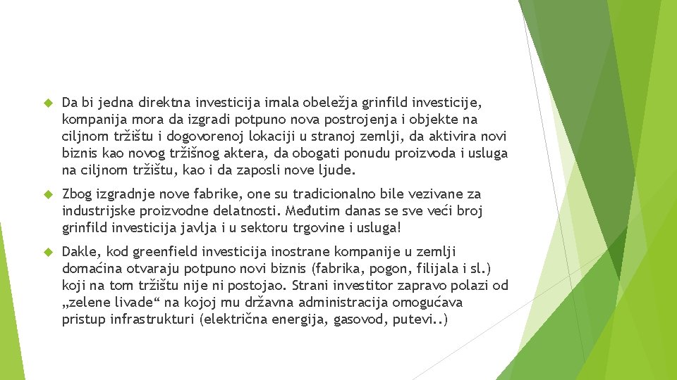  Da bi jedna direktna investicija imala obeležja grinfild investicije, kompanija mora da izgradi