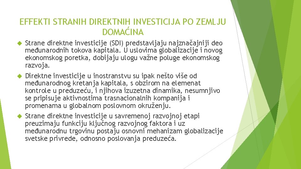 EFFEKTI STRANIH DIREKTNIH INVESTICIJA PO ZEMLJU DOMAĆINA Strane direktne investicije (SDI) predstavljaju najznačajniji deo