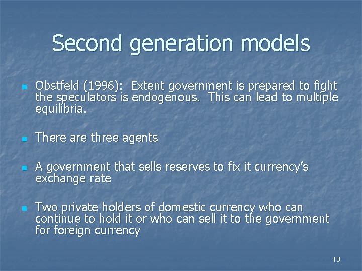 Second generation models n Obstfeld (1996): Extent government is prepared to fight the speculators