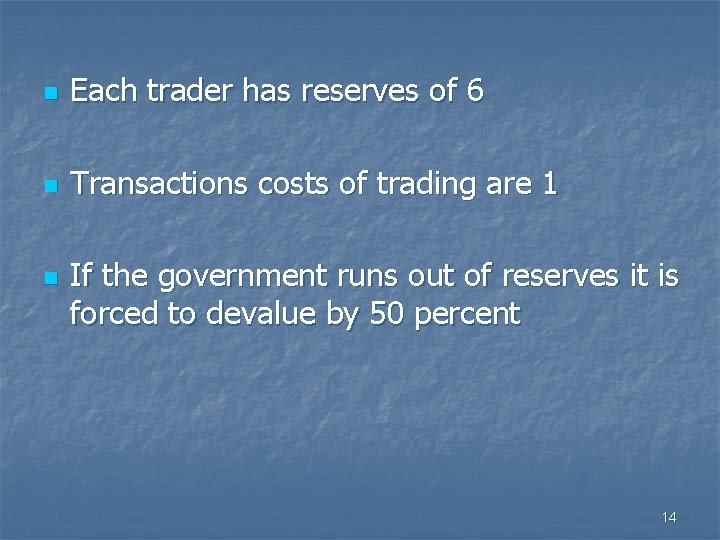 n Each trader has reserves of 6 n Transactions costs of trading are 1