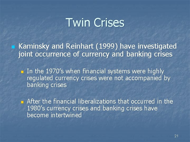 Twin Crises n Kaminsky and Reinhart (1999) have investigated joint occurrence of currency and