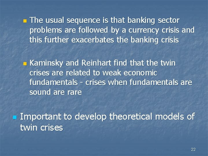 n n n The usual sequence is that banking sector problems are followed by