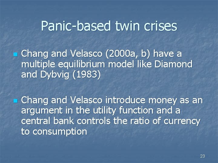 Panic-based twin crises n n Chang and Velasco (2000 a, b) have a multiple