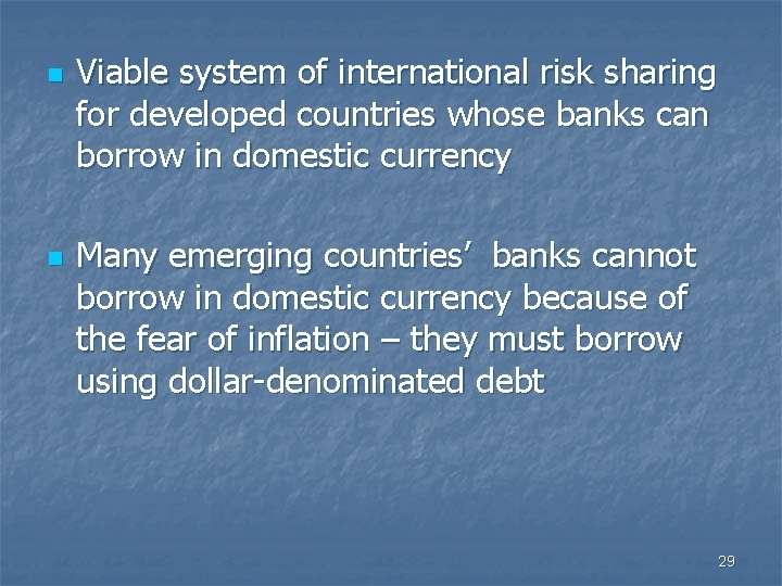 n n Viable system of international risk sharing for developed countries whose banks can