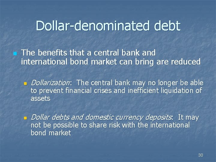 Dollar-denominated debt n The benefits that a central bank and international bond market can